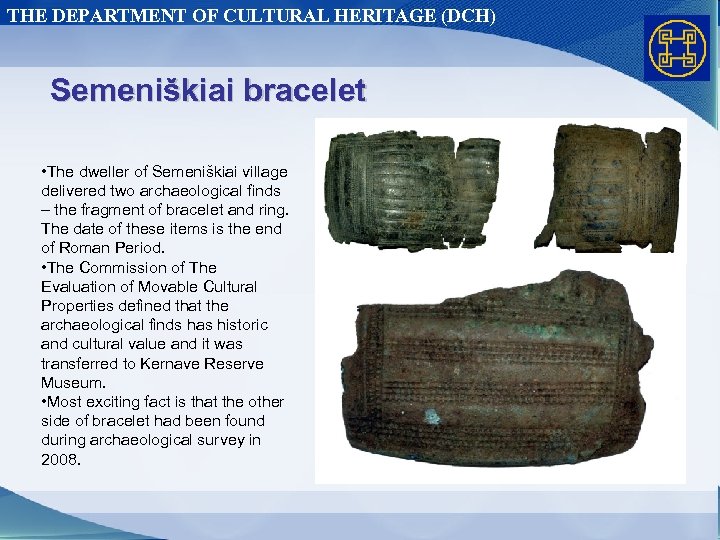 THE DEPARTMENT OF CULTURAL HERITAGE (DCH) Semeniškiai bracelet • The dweller of Semeniškiai village