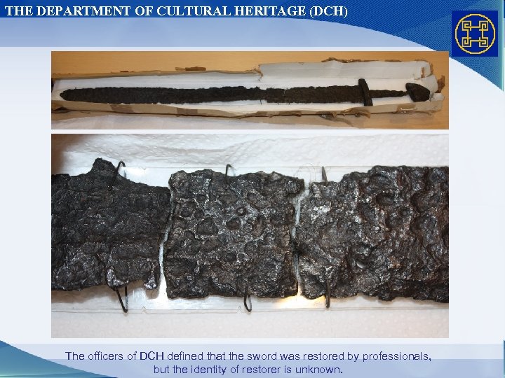 THE DEPARTMENT OF CULTURAL HERITAGE (DCH) The officers of DCH defined that the sword