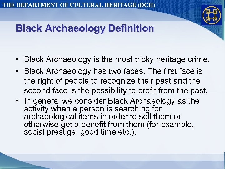 THE DEPARTMENT OF CULTURAL HERITAGE (DCH) Black Archaeology Definition • Black Archaeology is the