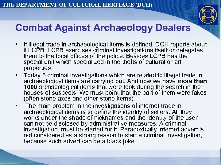 THE DEPARTMENT OF CULTURAL HERITAGE (DCH) Combat Against Archaeology Dealers • If illegal trade