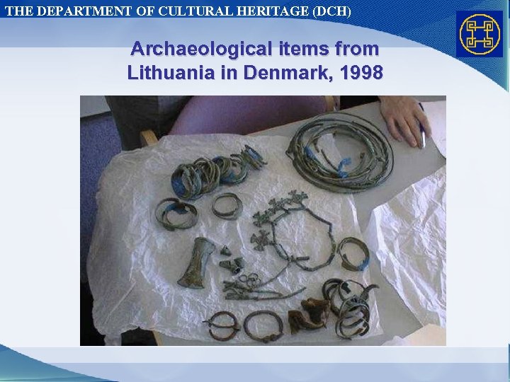 THE DEPARTMENT OF CULTURAL HERITAGE (DCH) Archaeological items from Lithuania in Denmark, 1998 