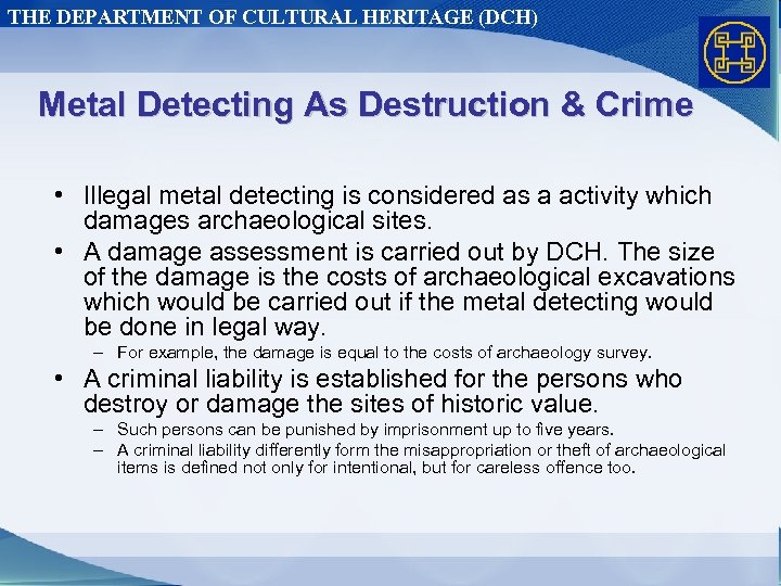 THE DEPARTMENT OF CULTURAL HERITAGE (DCH) Metal Detecting As Destruction & Crime • Illegal