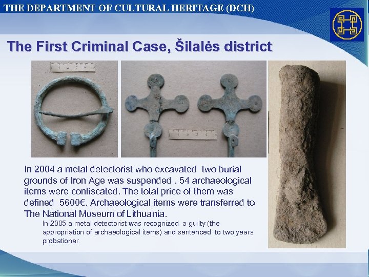 THE DEPARTMENT OF CULTURAL HERITAGE (DCH) The First Criminal Case, Šilalės district In 2004