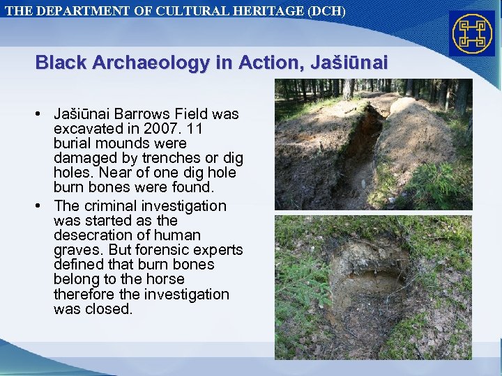 THE DEPARTMENT OF CULTURAL HERITAGE (DCH) Black Archaeology in Action, Jašiūnai • Jašiūnai Barrows