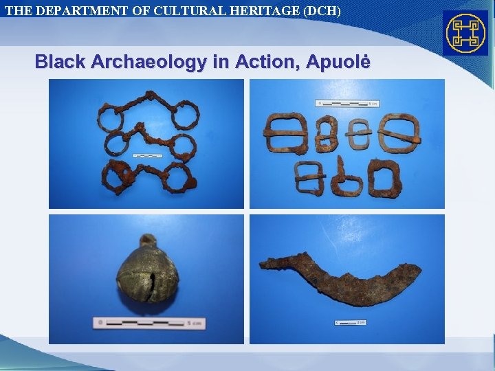 THE DEPARTMENT OF CULTURAL HERITAGE (DCH) Black Archaeology in Action, Apuolė 