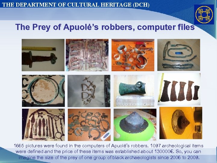 THE DEPARTMENT OF CULTURAL HERITAGE (DCH) The Prey of Apuolė’s robbers, computer files 1665