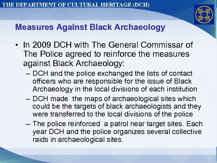 THE DEPARTMENT OF CULTURAL HERITAGE (DCH) Measures Against Black Archaeology • In 2009 DCH