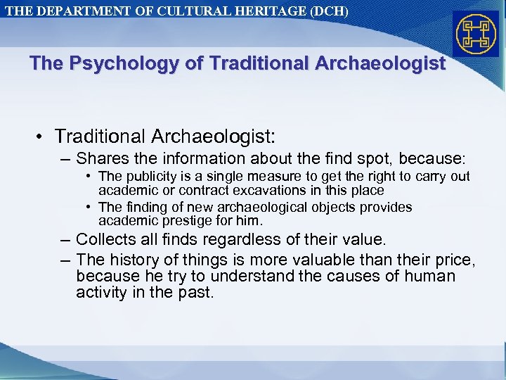 THE DEPARTMENT OF CULTURAL HERITAGE (DCH) The Psychology of Traditional Archaeologist • Traditional Archaeologist: