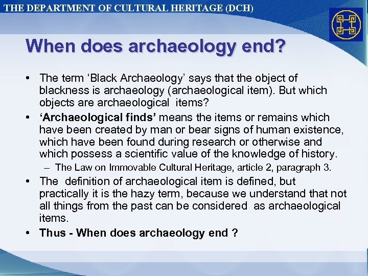 THE DEPARTMENT OF CULTURAL HERITAGE (DCH) When does archaeology end? • The term ‘Black