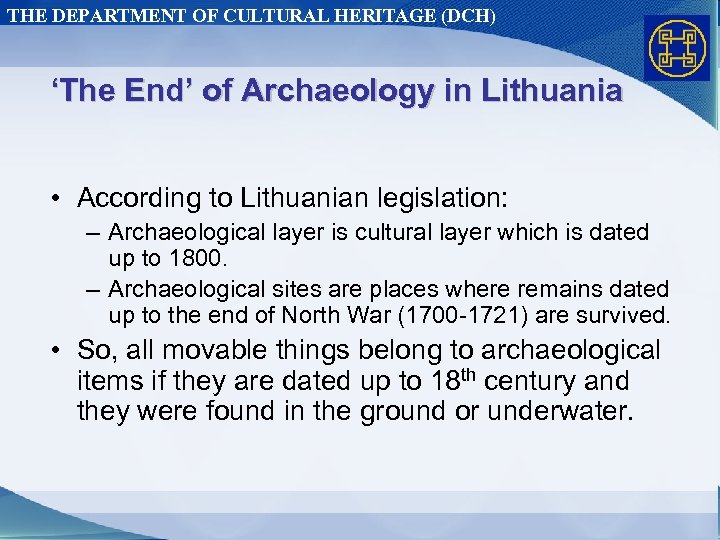 THE DEPARTMENT OF CULTURAL HERITAGE (DCH) ‘The End’ of Archaeology in Lithuania • According