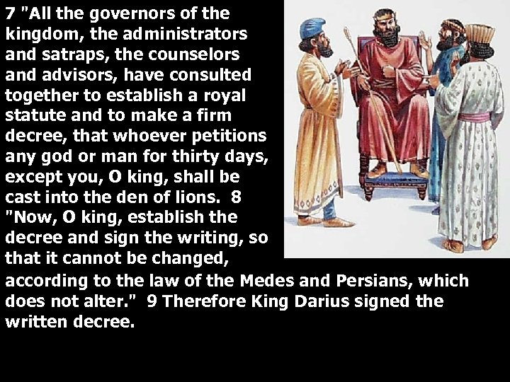 7 "All the governors of the kingdom, the administrators and satraps, the counselors and