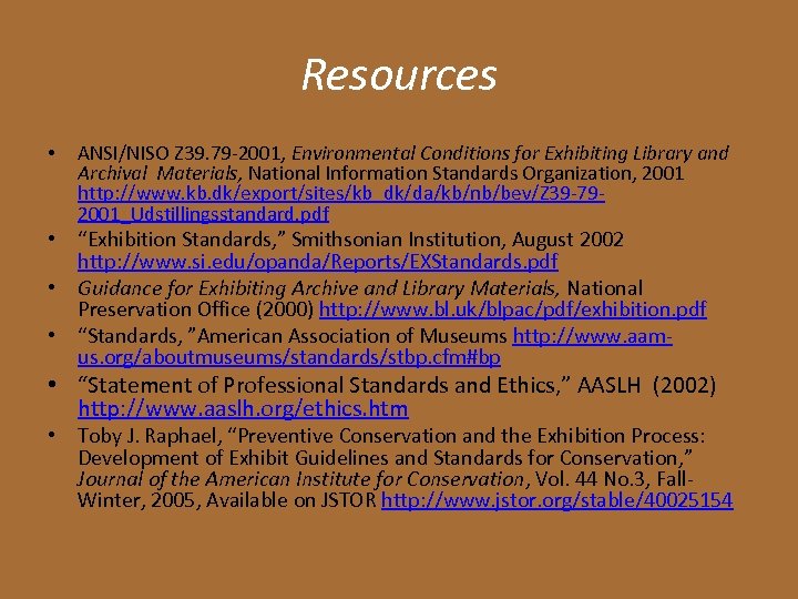Resources • ANSI/NISO Z 39. 79 -2001, Environmental Conditions for Exhibiting Library and Archival