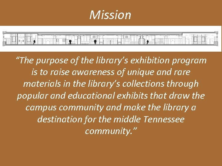 Mission “The purpose of the library’s exhibition program is to raise awareness of unique