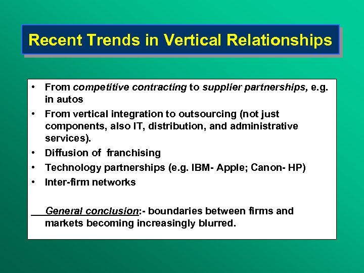 Recent Trends in Vertical Relationships • From competitive contracting to supplier partnerships, e. g.