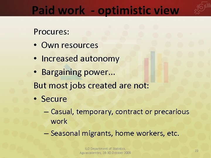 Paid work - optimistic view Procures: • Own resources • Increased autonomy • Bargaining
