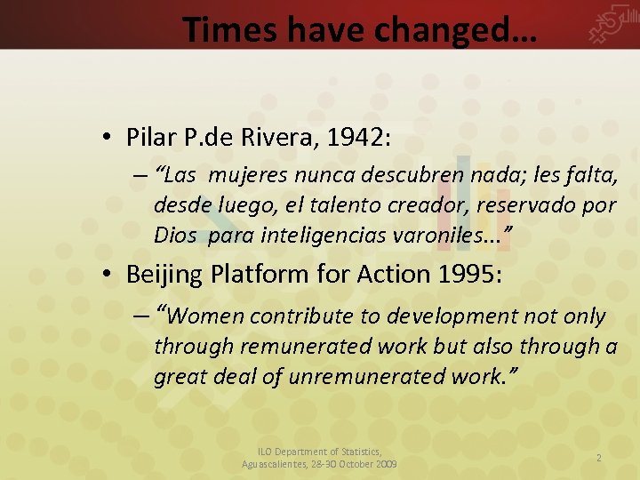 Times have changed… • Pilar P. de Rivera, 1942: – “Las mujeres nunca descubren