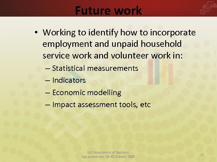 Future work • Working to identify how to incorporate employment and unpaid household service
