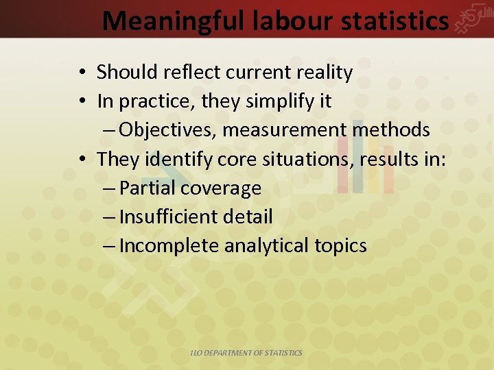Meaningful labour statistics • Should reflect current reality • In practice, they simplify it