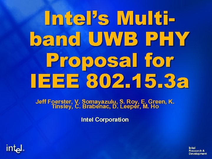 Intel’s Multiband UWB PHY Proposal for IEEE 802. 15. 3 a Jeff Foerster, V.