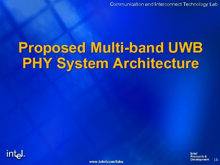 Communication and Interconnect Technology Lab Proposed Multi-band UWB PHY System Architecture www. intel. com/labs