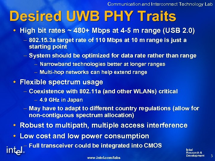 Communication and Interconnect Technology Lab Desired UWB PHY Traits High bit rates ~ 480+