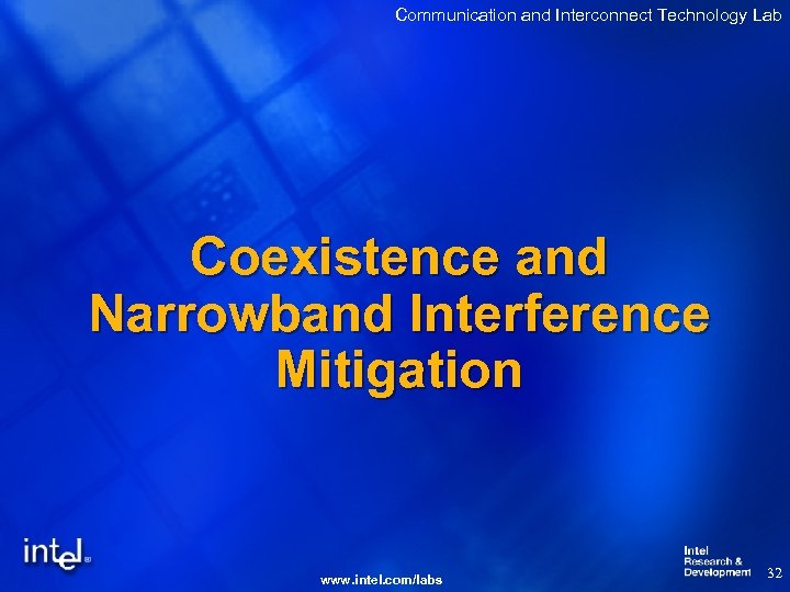 Communication and Interconnect Technology Lab Coexistence and Narrowband Interference Mitigation www. intel. com/labs 32