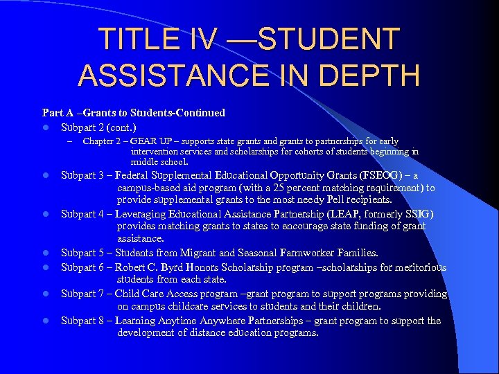TITLE IV —STUDENT ASSISTANCE IN DEPTH Part A –Grants to Students-Continued l Subpart 2