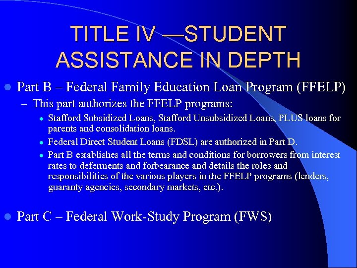 TITLE IV —STUDENT ASSISTANCE IN DEPTH l Part B – Federal Family Education Loan