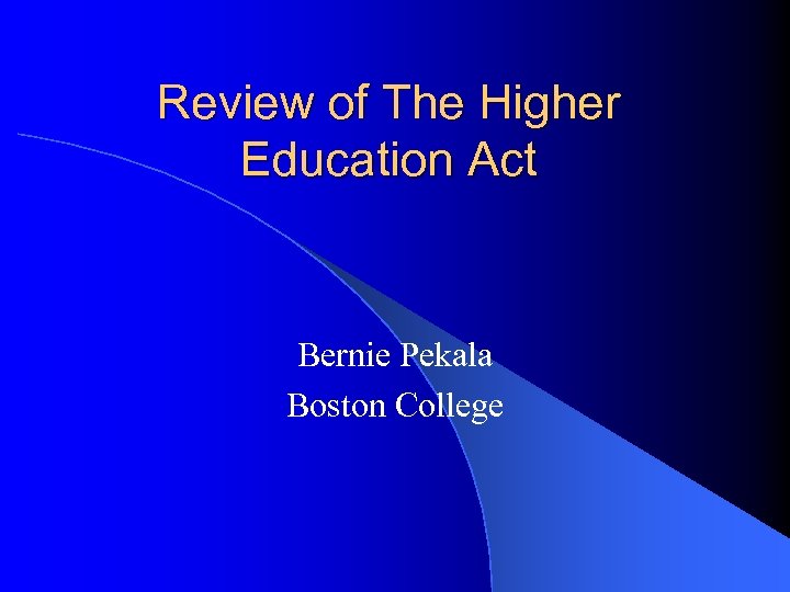 Review of The Higher Education Act Bernie Pekala Boston College 