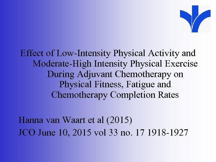 Effect of Low-Intensity Physical Activity and Moderate-High Intensity Physical Exercise During Adjuvant Chemotherapy on