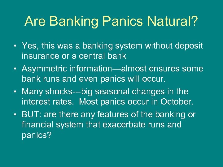 Are Banking Panics Natural? • Yes, this was a banking system without deposit insurance