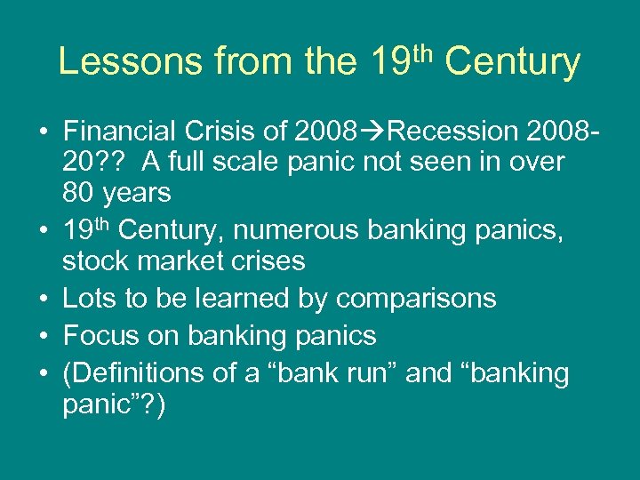 Lessons from the 19 th Century • Financial Crisis of 2008 Recession 200820? ?