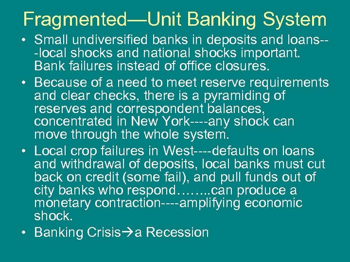 Fragmented—Unit Banking System • Small undiversified banks in deposits and loans--local shocks and national