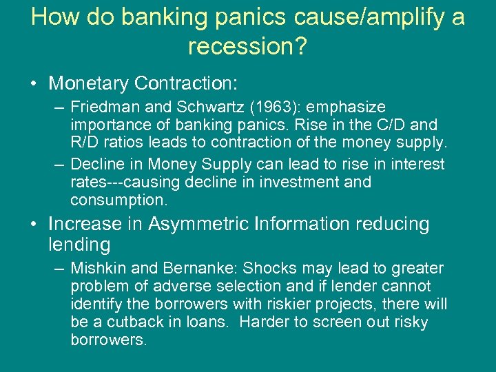 How do banking panics cause/amplify a recession? • Monetary Contraction: – Friedman and Schwartz