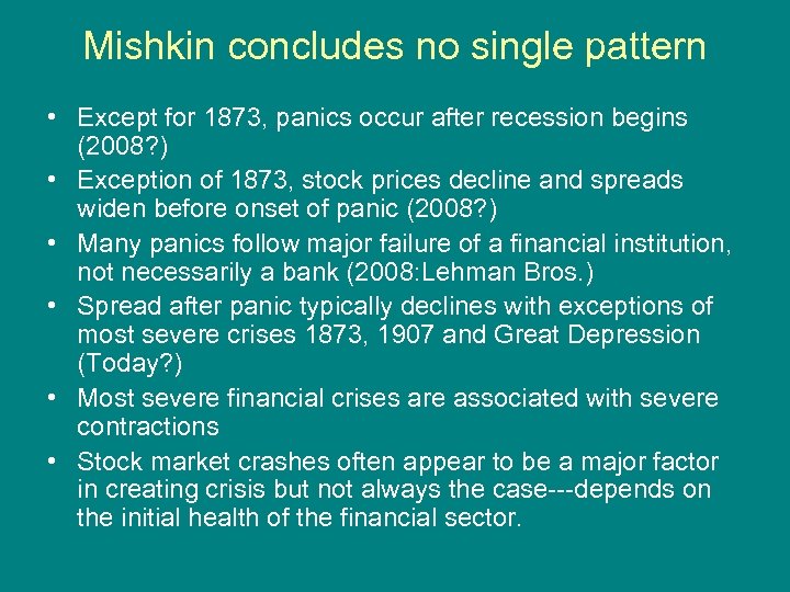 Mishkin concludes no single pattern • Except for 1873, panics occur after recession begins