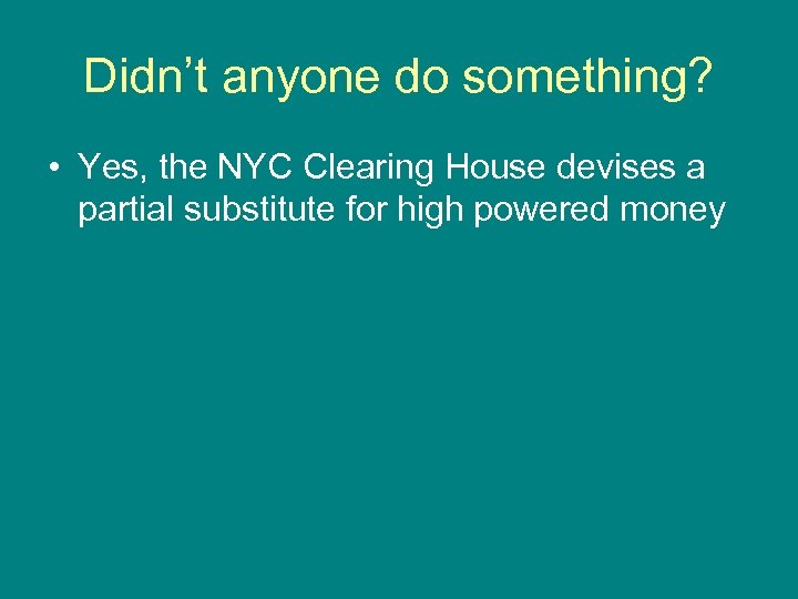 Didn’t anyone do something? • Yes, the NYC Clearing House devises a partial substitute