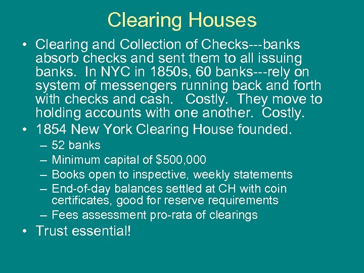 Clearing Houses • Clearing and Collection of Checks---banks absorb checks and sent them to