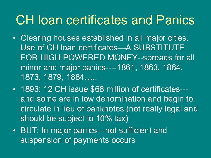 CH loan certificates and Panics • Clearing houses established in all major cities. Use
