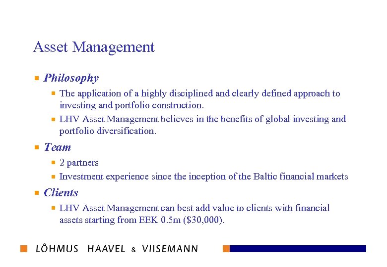 Asset Management Philosophy The application of a highly disciplined and clearly defined approach to