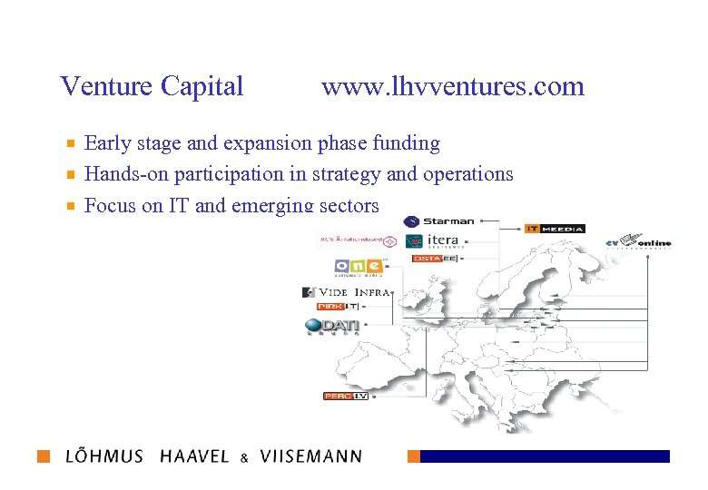 Venture Capital www. lhvventures. com Early stage and expansion phase funding Hands-on participation in