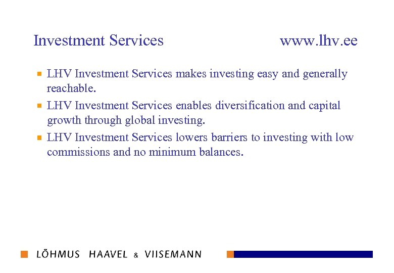 Investment Services www. lhv. ee LHV Investment Services makes investing easy and generally reachable.