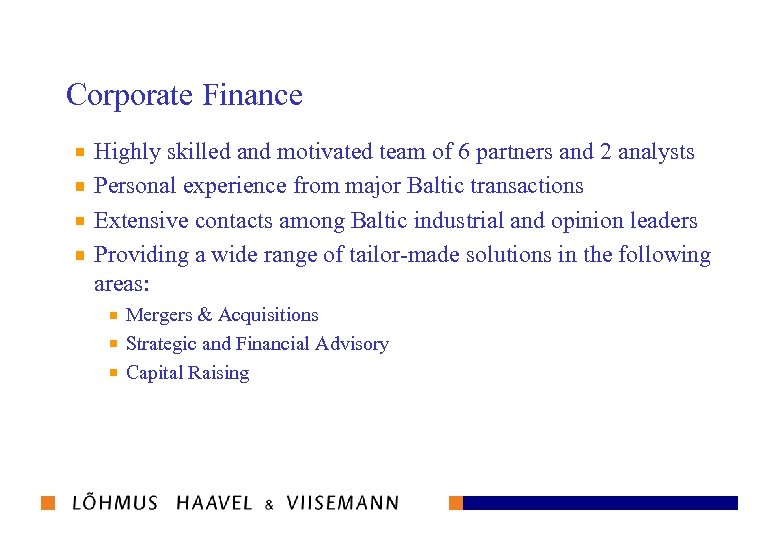 Corporate Finance Highly skilled and motivated team of 6 partners and 2 analysts Personal