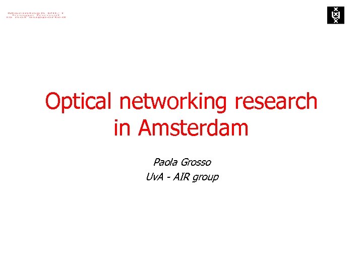 Optical networking research in Amsterdam Paola Grosso Uv. A - AIR group 