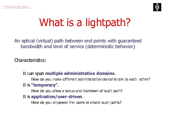 What is a lightpath? An optical (virtual) path between end points with guaranteed bandwidth