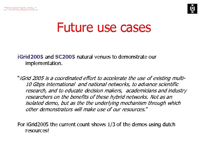 Future use cases i. Grid 2005 and SC 2005 natural venues to demonstrate our