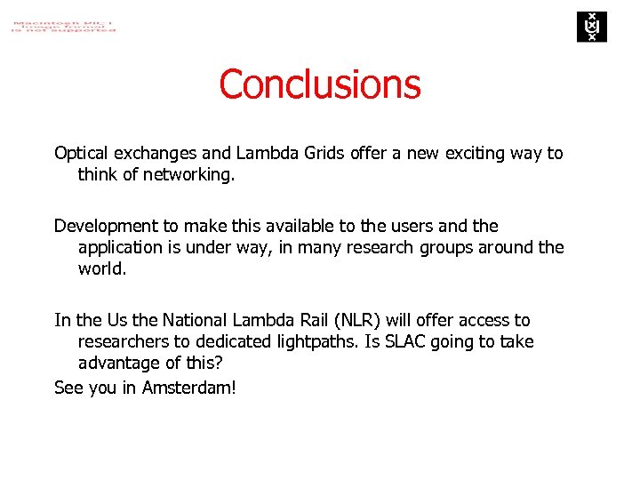 Conclusions Optical exchanges and Lambda Grids offer a new exciting way to think of