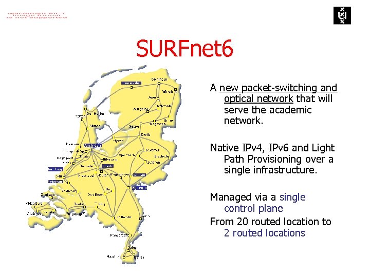 SURFnet 6 A new packet-switching and optical network that will serve the academic network.