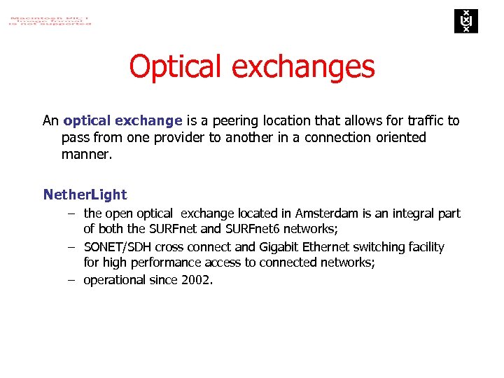 Optical exchanges An optical exchange is a peering location that allows for traffic to