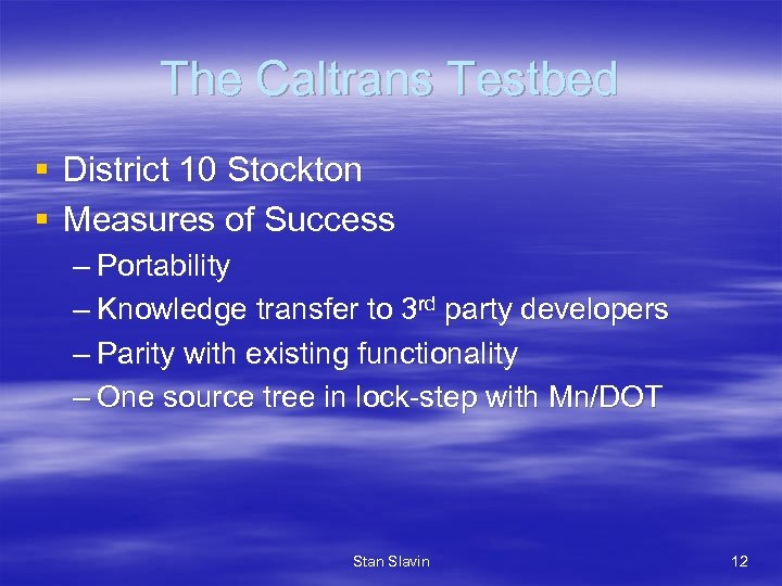 The Caltrans Testbed § District 10 Stockton § Measures of Success – Portability –