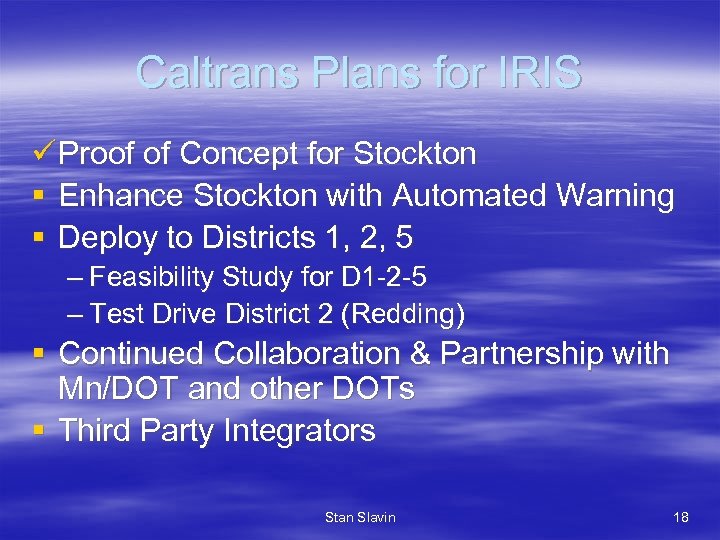 Caltrans Plans for IRIS ü Proof of Concept for Stockton § Enhance Stockton with